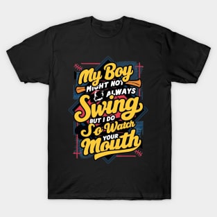 My Boy Might Not Always Swing Funny Baseball Cheering Mom T-Shirt